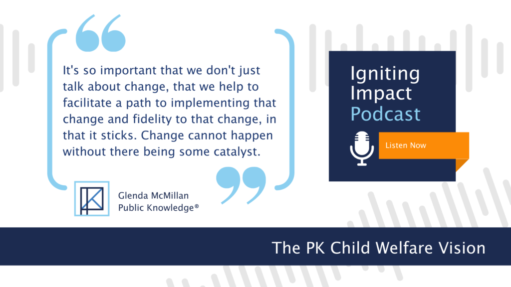 Quote from the podcast episode, "The PK Child Welfare Vision" from Glenda McMillan